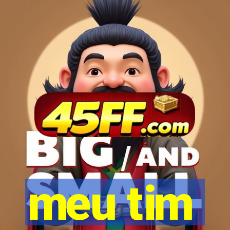 meu tim